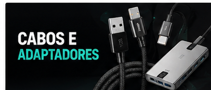 Cabos e Adaptadores
